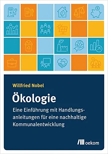 Ökologie: Eine Einführung für nachhaltige Kommunalentwicklung - Belletristik mit Handlungsanleitungen für eine umweltfreundliche Stadtentwicklung, verfasst von Agrarbiologe Willfried Nobel.