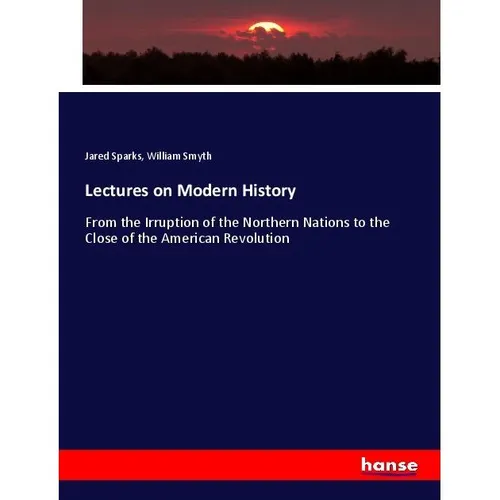 Hansebooks Lectures on Modern History (Jared Sparks, William Smyth, 2017) (55932079)