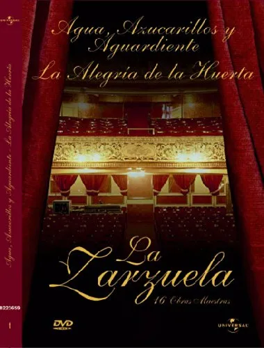 La Zarzuela: Agua, Azucarillos y Aguardiente / La Alegría de la Huerta
