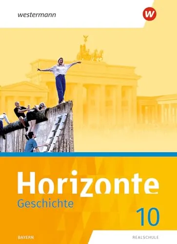 Horizonte - Geschichte 2018 für Realschulen in Bayern: Schulbuch 10 - Lehrbuch für Geschichte Europas, speziell für Realschulen in Bayern, bietet umfassende Inhalte und ansprechende Aufbereitung für den Unterricht.