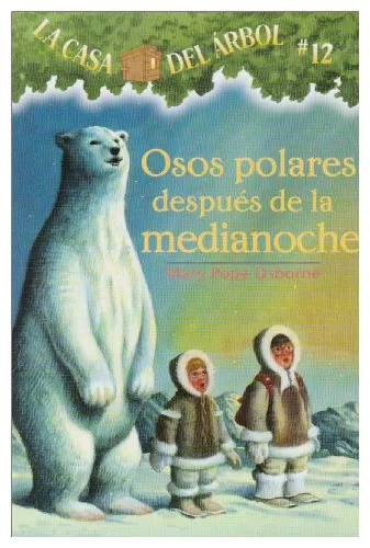 Osos Polares Despues de la Medianoche (La Casa Del Arbol / Magic Tree House, 12, Band 12)