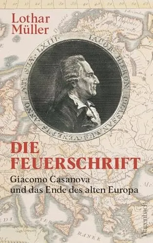 Die Feuerschrift - Giacomo Casanova und das Ende des alten Europa - Soziologie-Referenz, eine fesselnde Biografie, die das Leben von Casanova und die Umbrüche des alten Europas beleuchtet, pünktlich zu seinem 300. Geburtstag.