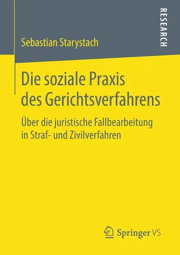 Springer Die soziale Praxis des Gerichtsverfahrens - Sebastian Starystach - Fachbuch über die soziale Dimension von Gerichtsverfahren, ideal für Jurastudenten und Fachleute in der Rechtswissenschaft.