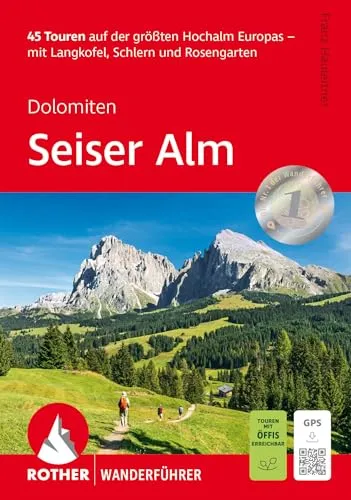 ROTHER Wanderführer Seiser Alm: 45 Touren auf der größten Hochalm Europas – mit Langkofel, Schlern und Rosengarten. Mit GPS-Tracks