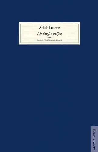 Ich durfte helfen | Mein Leben und Wirken von Adolf Lorenz - Biografie über den Arzt Adolf Lorenz, 448 Seiten voller Erinnerungen und Einblicke in sein Wirken, erschienen 2017 im Czernin Verlag.