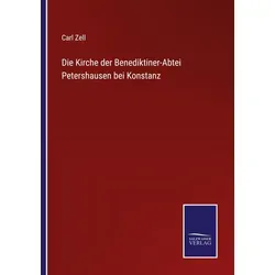 Die Kirche der Benediktiner-Abtei Petershausen bei Konstanz von Carl Zell / Outlook / Taschenbuch