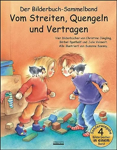 Vom Streiten, Quengeln und Vertragen: Vier unterschiedliche Bilderbuch-Hits in einem Band: Streithammel, Flunkern, Quengeln, Konfliktvermeidung!