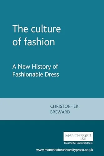 The culture of fashion: A New History of Fashionable Dress (Studies in Design)
