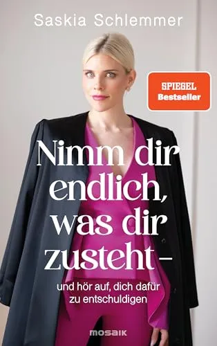 Nimm dir endlich, was dir zusteht - Saskia Schlemmer - Inspirierendes Taschenbuch von Saskia Schlemmer, das dir hilft, deine Ziele zu erreichen. Für alle, die ihr Potenzial ausschöpfen möchten. Verlag: Mosaik, Deutsch.