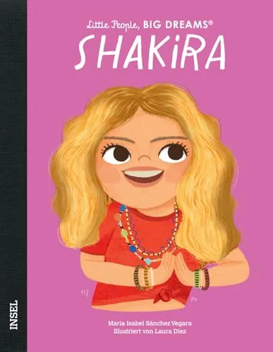 Shakira – Little People, BIG DREAMS (Deutsche Ausgabe): Kinderbuch ab 4 Jahre