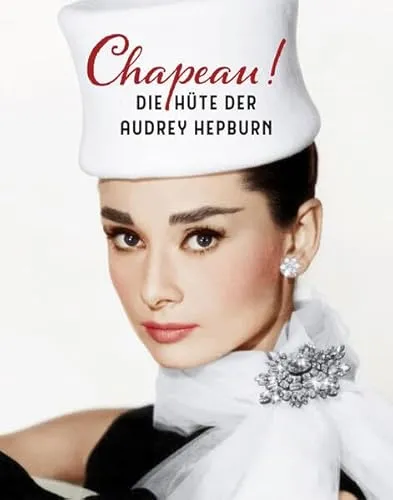 CHAPEAU! Audrey Hepburns Hüte - Belletristik über die ikonischen Hüte von Audrey Hepburn, die Stil und Eleganz verkörpern und Modegeschichte geschrieben haben.
