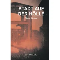 Stadt auf der Hölle von Dieter Gruner / Grundblick / Taschenbuch