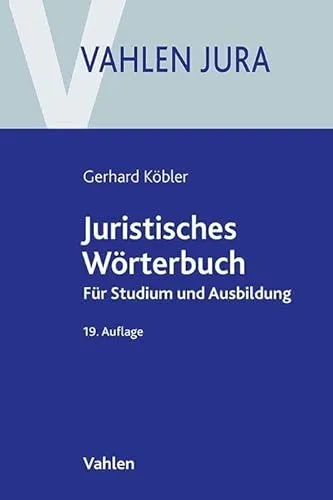 Juristisches Wörterbuch: Für Studium und Ausbildung (Vahlen Jura) - Rechtslehre: Umfassendes Nachschlagewerk für Jurastudenten mit präzisen Definitionen und hilfreichen Erläuterungen.