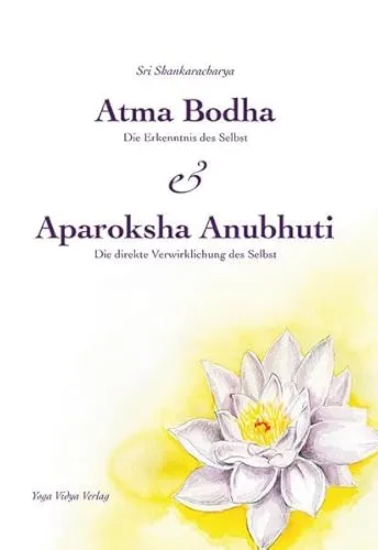 Atma Bodha & Aparoksha Anubhuti: Die Erkenntnis des Selbst & Die direkte Verwirklichung des Selbst