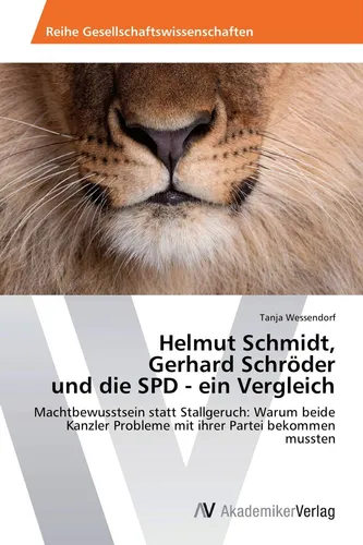 AV Helmut Schmidt, Gerhard Schröder und die SPD - ein Vergleich - Fachbuch über die politischen Strategien von Schmidt und Schröder, ideal für Studierende und Interessierte der deutschen Politik.