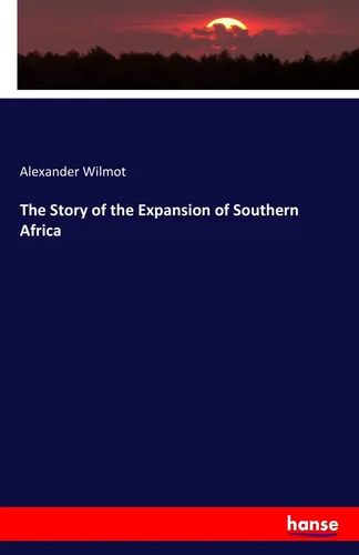 Alexander Wilmot | The Story of the Expansion of Southern Africa | Taschenbuch