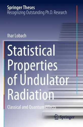 Statistical Properties of Undulator Radiation von Ihar Lobach - Taschenbuch über die statistischen Eigenschaften der Undulatorstrahlung, ideal für Physik-Studierende und Fachleute, 1. Auflage 2023.
