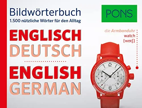 PONS Bildwörterbuch Englisch: Die wichtigsten Begriffe und Redewendungen in topaktuellen Bildern für den Alltag: 1.500 nützliche Wörter für den Alltag