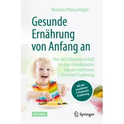 Gesunde Ernährung von Anfang an: 5-Elemente Ernährung für Schwangerschaft und Kleinkind - Medizin: Optimal abgestimmt auf die Bedürfnisse von Schwangeren und Kleinkindern, fördert eine gesunde Entwicklung durch die westliche 5-Elemente Ernährung.