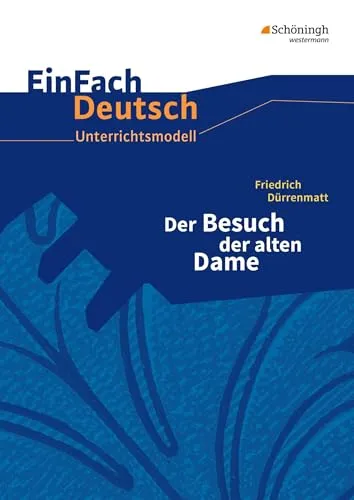 EinFach Deutsch Unterrichtsmodelle: Der Besuch der alten Dame - Lehrmaterial für die gymnasiale Oberstufe, bietet umfassende Unterrichtsmodelle und Analysen zu Dürrenmatts Klassiker.