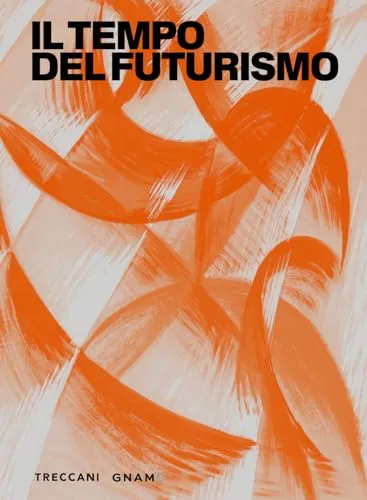 Il tempo del futurismo. Ediz. illustrata (Nuova editoria d'arte)
