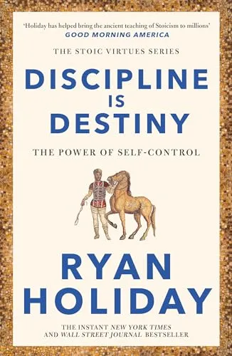 Discipline Is Destiny: Timeless Stoic values from the multimillion-selling author of THE DAILY STOIC
