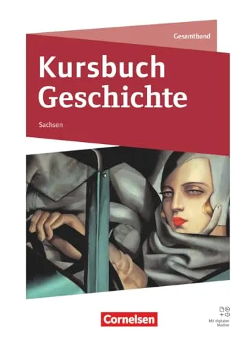 Kursbuch Geschichte - Sachsen - Ausgabe 2024 - Schulbuch für Geschichte Europas, inklusive digitaler Medien für interaktives Lernen und moderne Unterrichtsgestaltung.