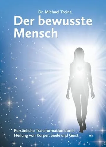 Der bewusste Mensch: Persönliche Transformation durch Heilung von Körper, Seele und Geist - Tarot & Weissagung: Entdecken Sie Wege zur ganzheitlichen Heilung und persönlichen Transformation für ein erfülltes Leben.
