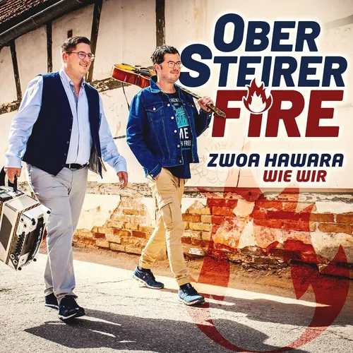 Obersteirer Fire / Zwoa Hawara wie wir