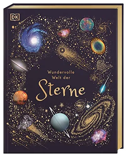 Wundervolle Welt der Sterne: Weltall-Bilderbuch für die ganze Familie - Freizeit, Haus & Garten – Hochwertig ausgestattet mit Lesebändchen, Goldfolie und Goldschnitt. Ideal für Kinder ab 8 Jahren und die ganze Familie.
