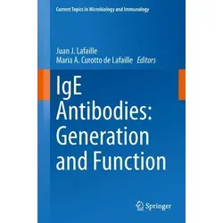 IgE Antibodies: Generation and Function Current Topics in Microbiology and Immunology 388 - Belletristik: Neueste Studien zu IgE-Antikörpern und deren vielfältigen Funktionen, ideal für Wissenschaftler und Interessierte in der Immunologie.