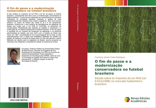 O fim do passe e a modernização conservadora no futebol brasileiro Francisco Xav