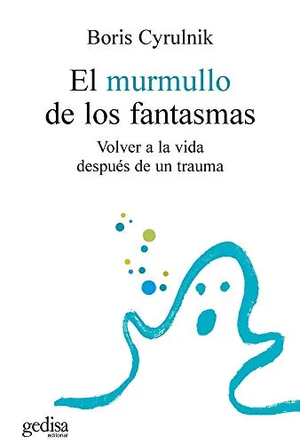 El Murmullo De Los Fantasmas: Volver a la Vida Despues de un Trauma: Volver a la vida después de un trauma (Psicología, Band 100554)