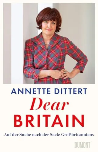 Dear Britain von Annette Dittert – Auf der Suche nach der Seele Großbritanniens - Ein fesselndes Sachbuch über die gesellschaftlichen und politischen Strömungen in Großbritannien. 256 Seiten voller Einblicke und Analysen, ideal für alle, die sich für Europa interessieren.