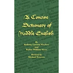 A Concise Dictionary of Middle English - Belletristik, umfassendes Nachschlagewerk für Studierende der mittelenglischen Sprache und Literatur.