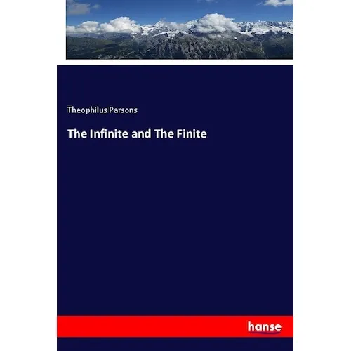 Hansebooks The Infinite and The Finite (Deutsch, Theophilus Parsons, 2023) (56989807)