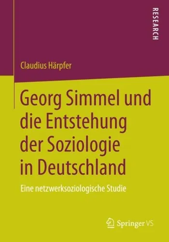 Georg Simmel und die Entstehung der Soziologie in Deutschland - Fachbuch über Georg Simmel, das die Grundlagen der Soziologie in Deutschland beleuchtet und wertvolle Einblicke in seine Theorien bietet.