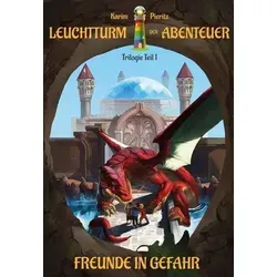 Leuchtturm der Abenteuer Trilogie 1 Freunde in Gefahr: Spannendes Fantasy-Kinderbuch für Jungen und Mädchen ab 10 Jahre