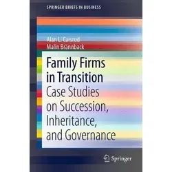 Family Firms in Transition: Case Studies on Succession, Inheritance, and Governance - Belletristik mit Einblicken in die Herausforderungen von Familienunternehmen, speziell bei Nachfolge und Governance in der Reifephase.