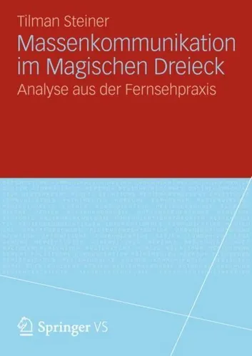 VS Massenkommunikation im Magischen Dreieck von Tilman Steiner - Fachbuch über Massenkommunikation, bietet tiefgreifende Einblicke in das Zusammenspiel von Sender, Medium und Empfänger.