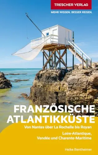 TRESCHER Reiseführer Französische Atlantikküste: Von Nantes über La Rochelle bis Royan. Loire-Atlantique, Vendée und Charente-Maritime