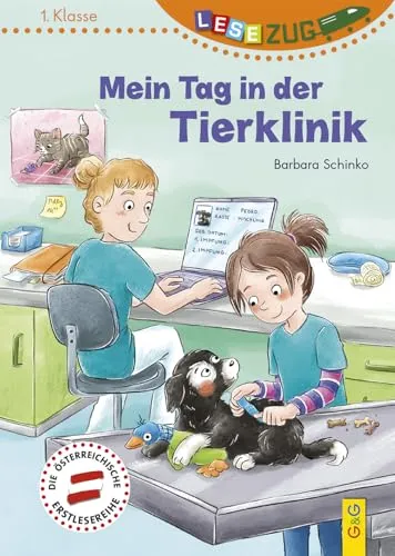 LESEZUG/1. Klasse: Mein Tag in der Tierklinik * * *Das Original: Die beliebteste Reihe für Erstleser – Mit Fibelschrift für den Lesestart– Lesen lernen für Kinder ab 6 Jahren