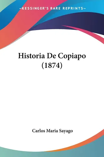 Carlos Maria Sayago | Historia De Copiapo (1874) | Taschenbuch | Spanisch (2010)