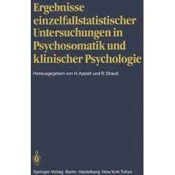 Ergebnisse einzelfallstatistischer Untersuchungen in Psychosomatik und klinischer Psychologie von Hertha Appelt/ Bernhard Strauß / Springer Berlin Hei
