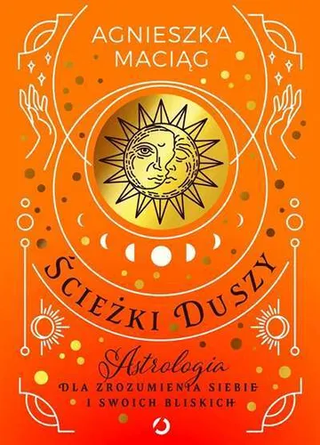 Ścieżki duszy Astrologia dla zrozumienia siebie (Sciezki) MACIĄG (MACIAG)