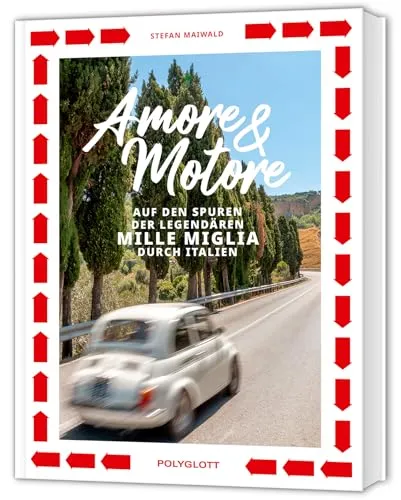 Amore & Motore: Roadtrip durch Italien - Erleben Sie die legendären Strecken der Mille Miglia in diesem fesselnden Buch. Ideal für Reisende und Autofans, die Italien aus einer neuen Perspektive entdecken möchten! Perfekt für jeden Bücherliebhaber!  