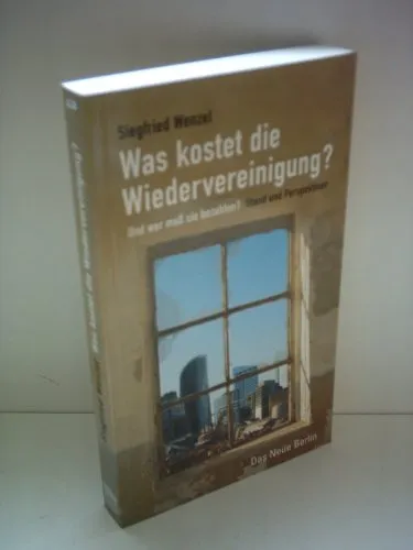 Was kostet die Wiedervereinigung?: Und wer muß sie bezahlen? Stand und Perspektiven