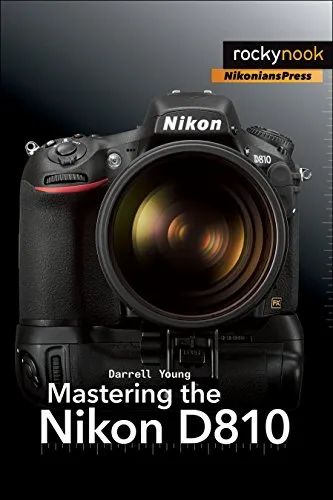 Mastering the Nikon D810 (Nikonians Press)