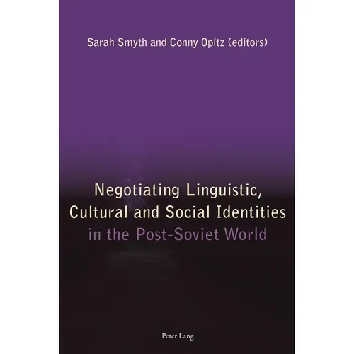 Peter Lang Negotiating Linguistic, Cultural and Social Identities in the Post-Soviet World (Sarah Smyth, Conny Opitz, 2013) (56026014)