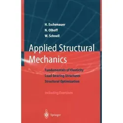 Applied Structural Mechanics: Grundlagen der Elastizität und Strukturoptimierung - Belletristik über lineare Elastizität, Schalen- und Plattentheorie mit vielen Übungen für eine umfassende Wissensvermittlung.